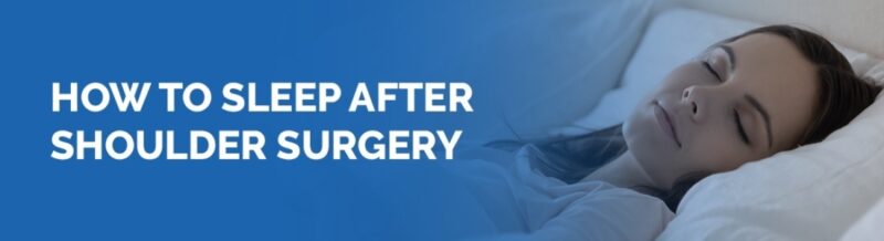 How to sleep after shoulder surgery