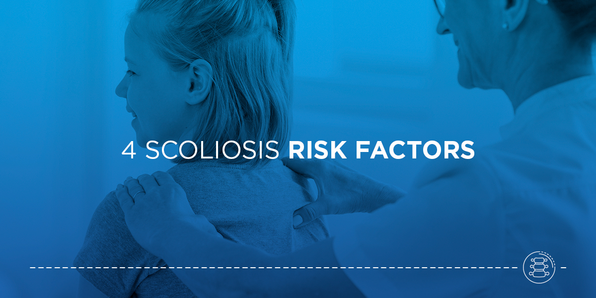 4 Scoliosis Risk Factors
