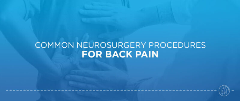 Common Neurosurgery Procedures for Back Pain