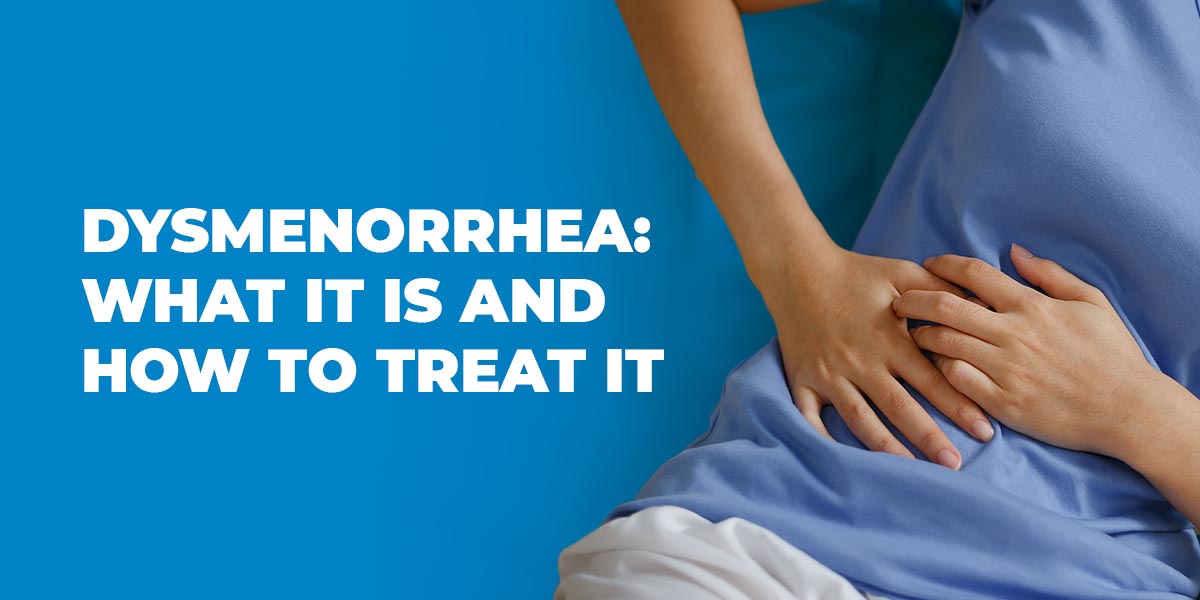 Dysmenorrhea: What It Is and How to Treat It