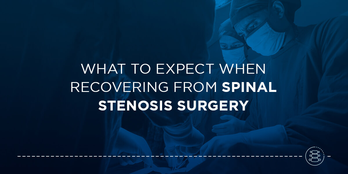 What to Expect When Recovering From Spinal Stenosis Surgery